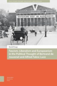 Fascism, liberalism and Europeanism in the political thought of Bertrand de Jouvenel and Alfred Fabre-Luce