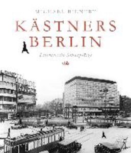 Kästners Berlin, Literarische Schauplätze