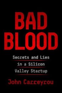 Bad Blood, secrets and lies in a Silicon Valley startup