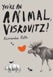 You’re an animal, Viskovitz