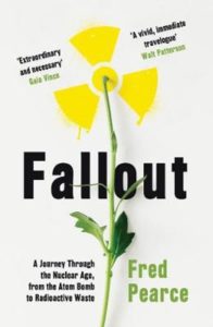 Fallout; Disasters, Lies, and the Legacy of the Nuclear Age