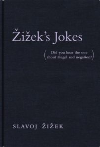 Žižek’s Jokes (Did you hear the one about Hegel and negation?)