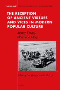 The Reception of Ancient Virtues and Vices in Modern  Popular Culture: Beauty, Bravery, Blood and Glory