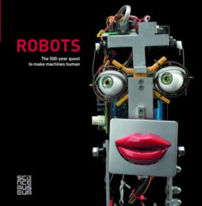 Robots; the 500-year quest to make machines human