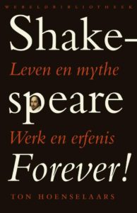 Shakespeare Forever! Leven en mythe, werk en erfenis