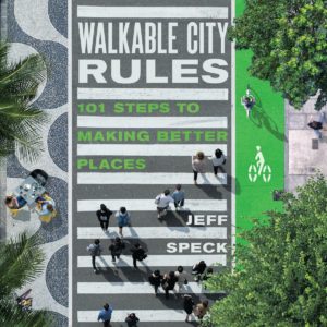 Walkable City Rules - 101 Steps to Making Better Places