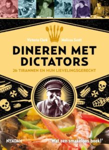 Dineren met dictators, 26 tirannen en hun lievelingsgerecht