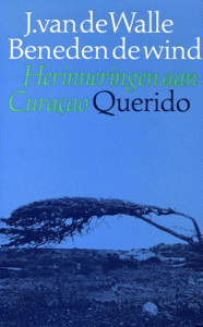 Beneden de wind: herinneringen aan Curaçao