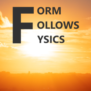 Form Follows Fysics