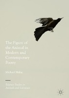 The Figure of the Animal in Modern and Contemporary Poetry