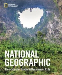 National Geographic – Die schönsten Landschaften unserer Erde