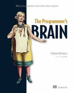 The Programmer’s Brain: What every programmer needs to know about cognition