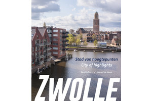 Zwolle, stad van hoogtepunten/city of highlights