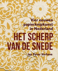 Het Scherp van de Snede, vier eeuwen papierkunst in Nederland