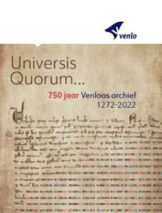 Universis quorum... 750 jaar Venloos archief