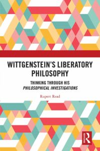 Wittgenstein's Liberatory Philosophy: Thinking Through His Philosophical Investigations